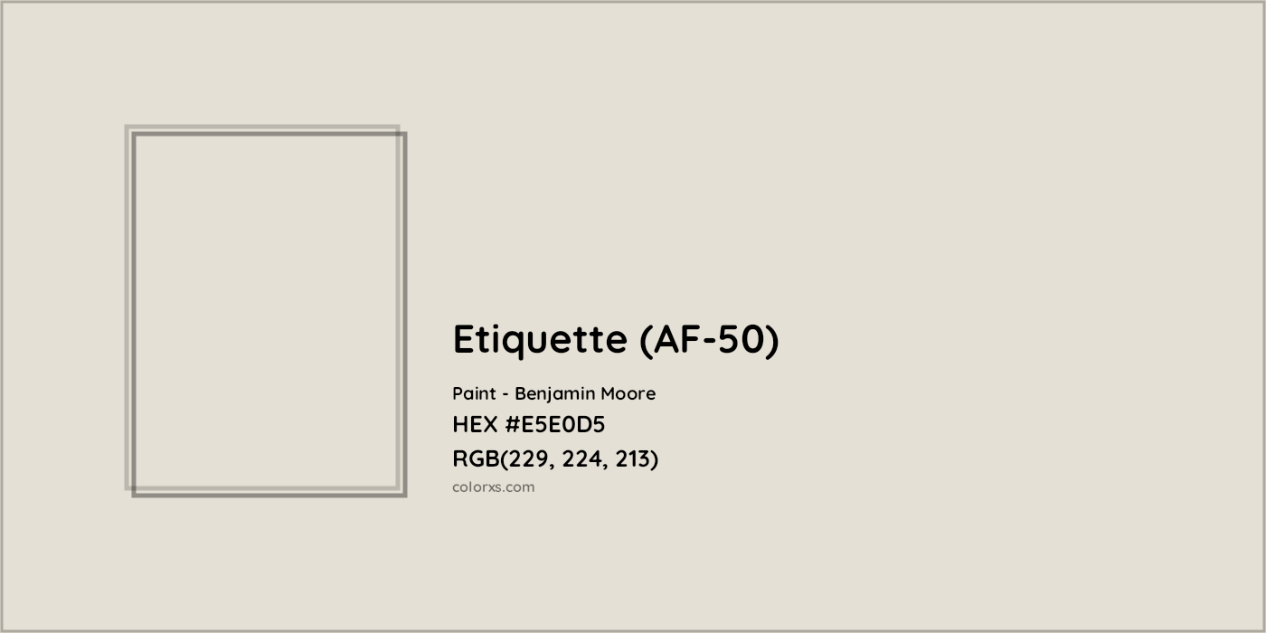 HEX #E5E0D5 Etiquette (AF-50) Paint Benjamin Moore - Color Code