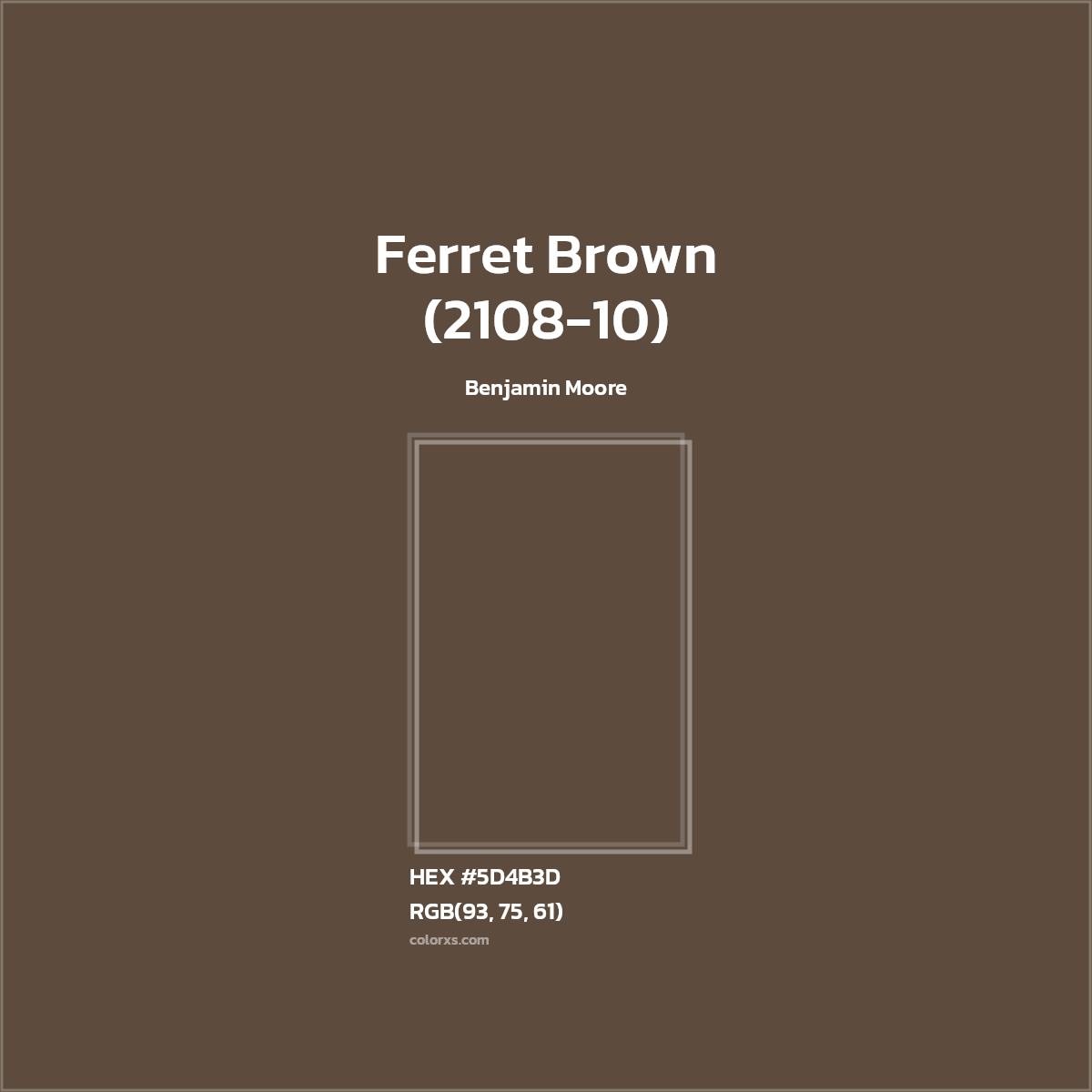 HEX #5D4B3D Ferret Brown (2108-10) Paint Benjamin Moore - Color Code