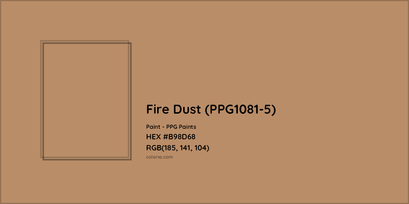 HEX #B98D68 Fire Dust (PPG1081-5) Paint PPG Paints - Color Code