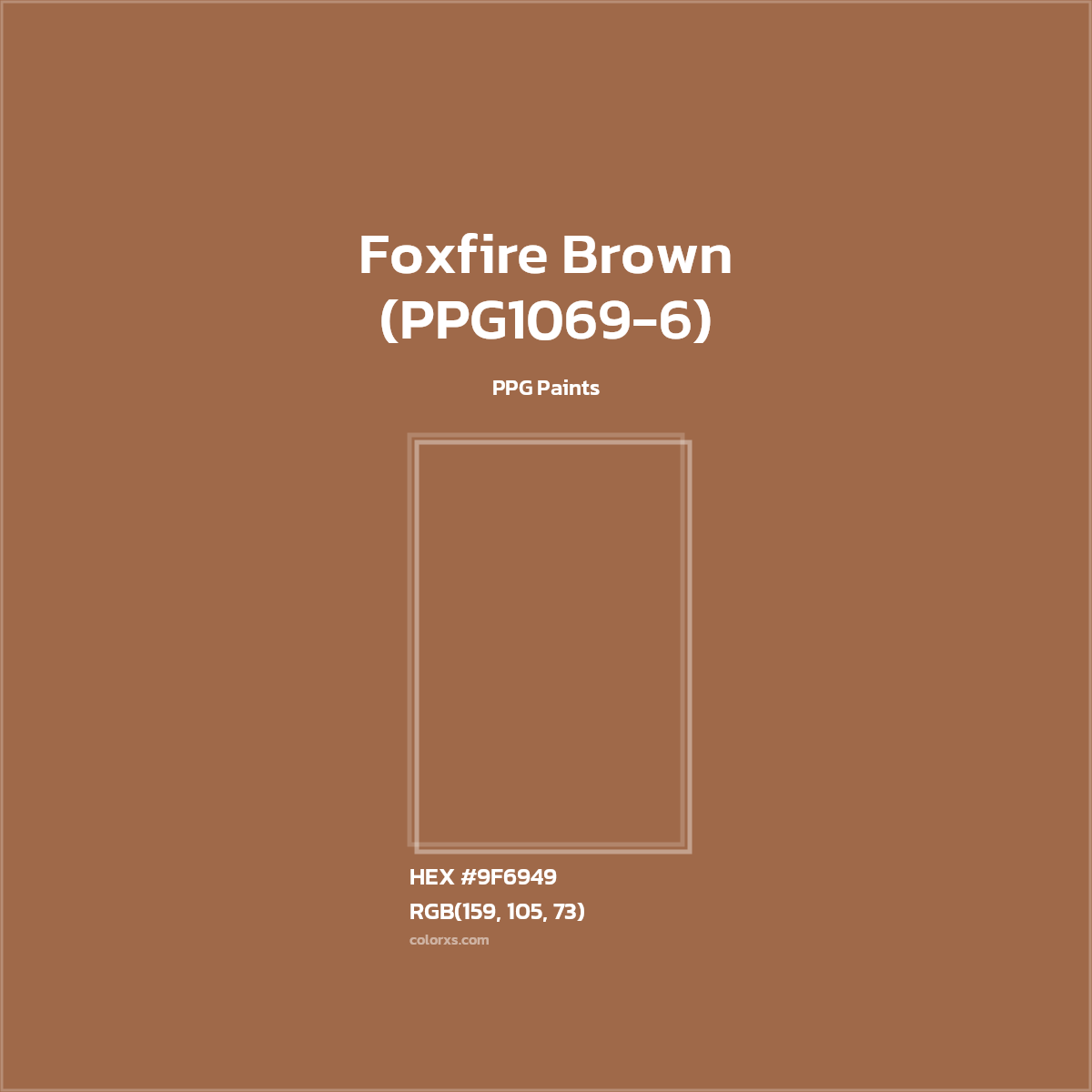 HEX #9F6949 Foxfire Brown (PPG1069-6) Paint PPG Paints - Color Code