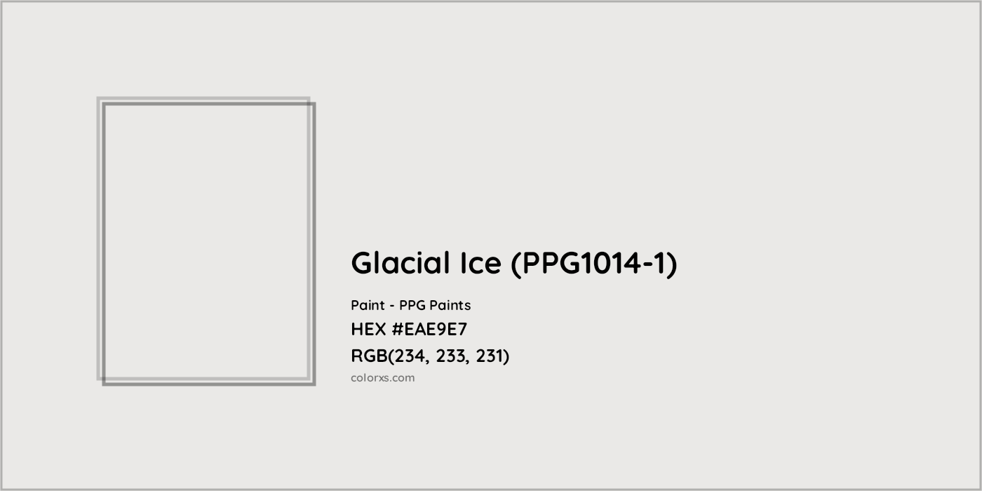 HEX #EAE9E7 Glacial Ice (PPG1014-1) Paint PPG Paints - Color Code