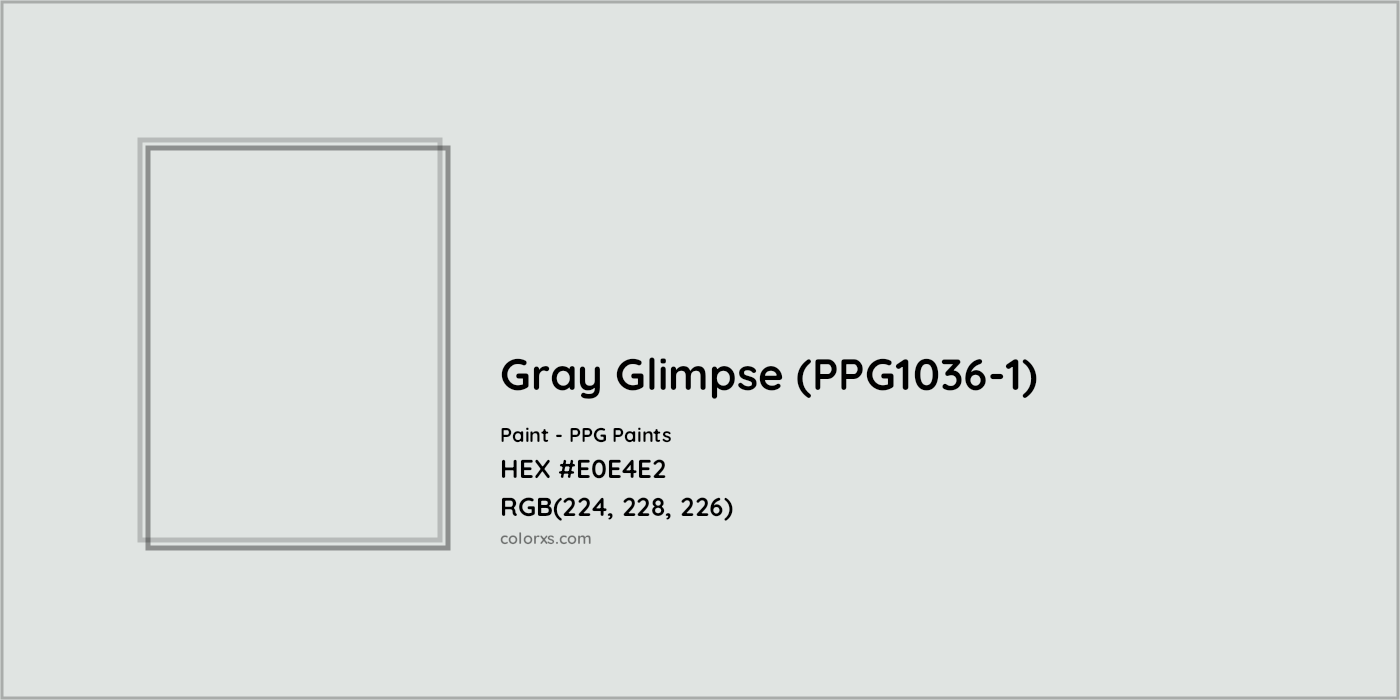 HEX #E0E4E2 Gray Glimpse (PPG1036-1) Paint PPG Paints - Color Code