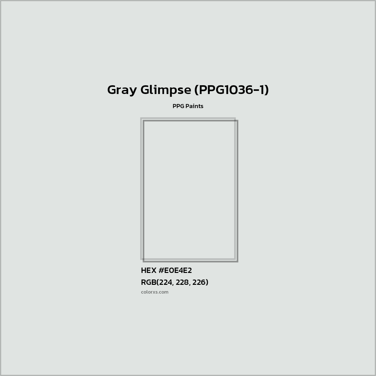 HEX #E0E4E2 Gray Glimpse (PPG1036-1) Paint PPG Paints - Color Code