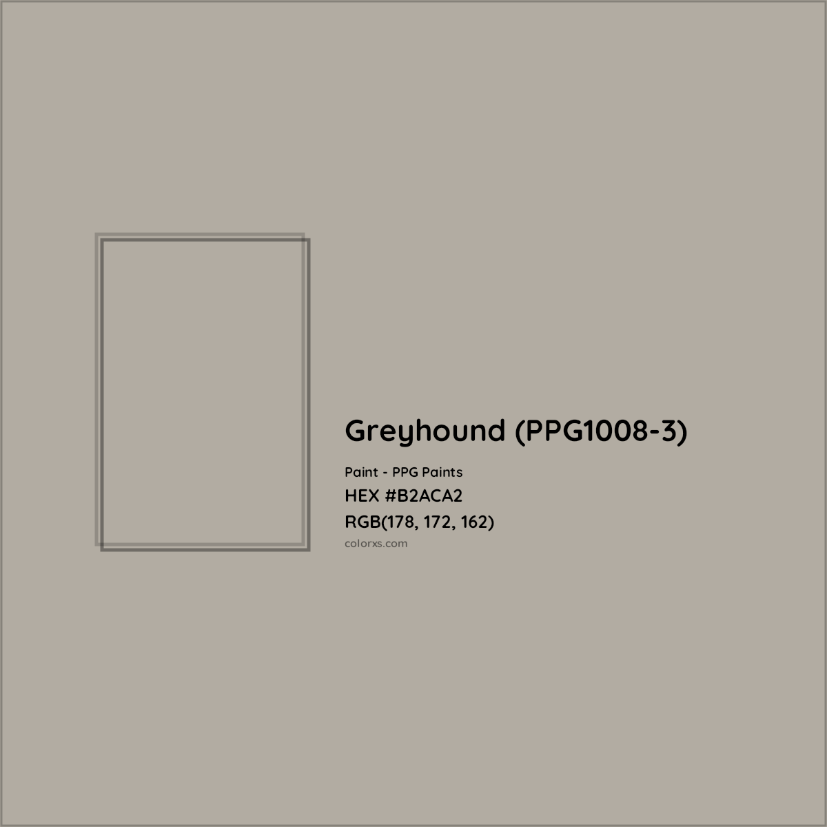 HEX #B2ACA2 Greyhound (PPG1008-3) Paint PPG Paints - Color Code