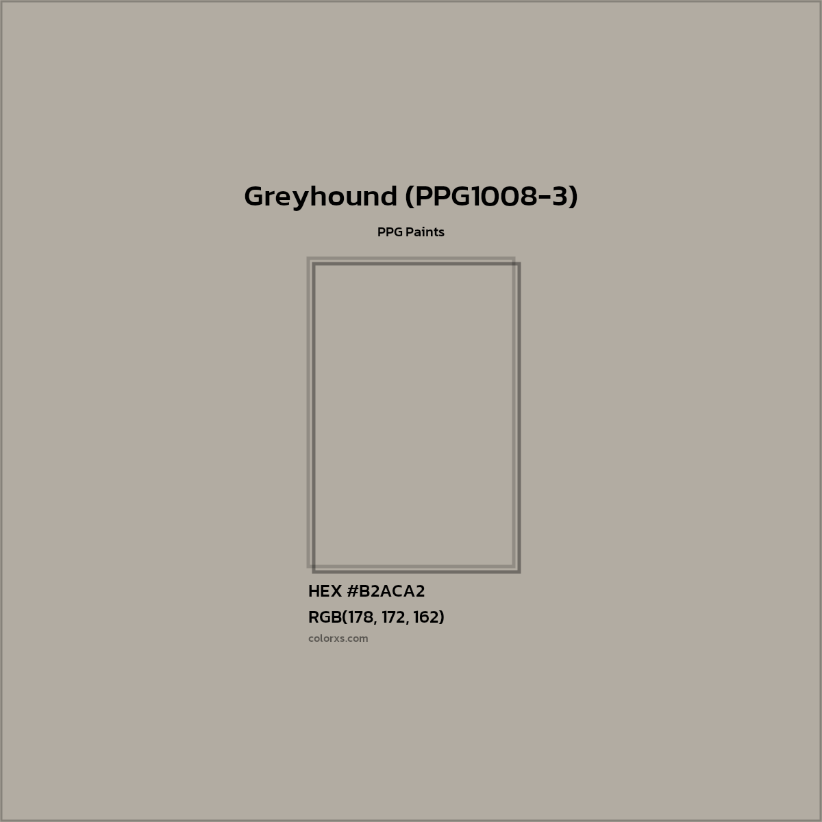 HEX #B2ACA2 Greyhound (PPG1008-3) Paint PPG Paints - Color Code