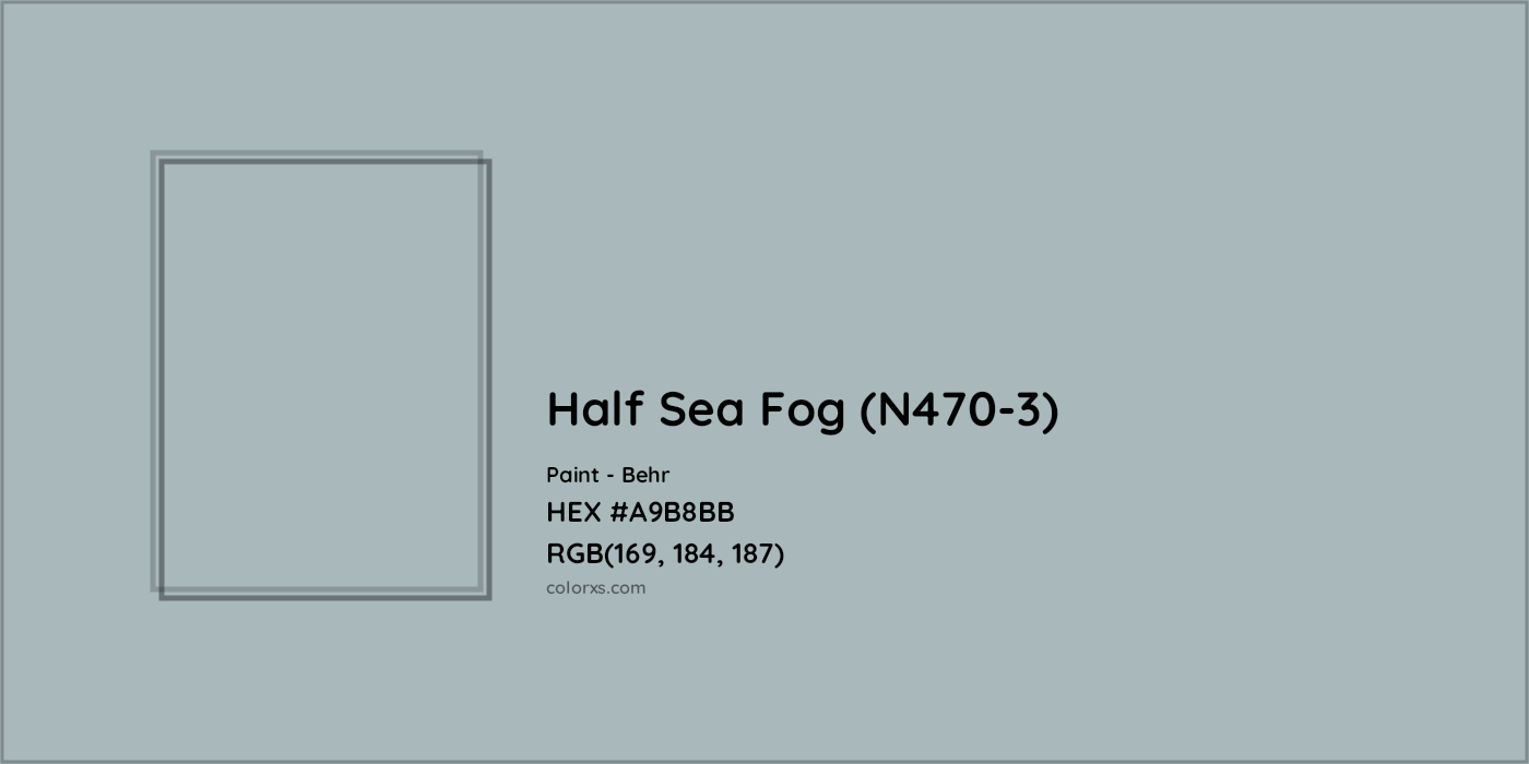 HEX #A9B8BB Half Sea Fog (N470-3) Paint Behr - Color Code