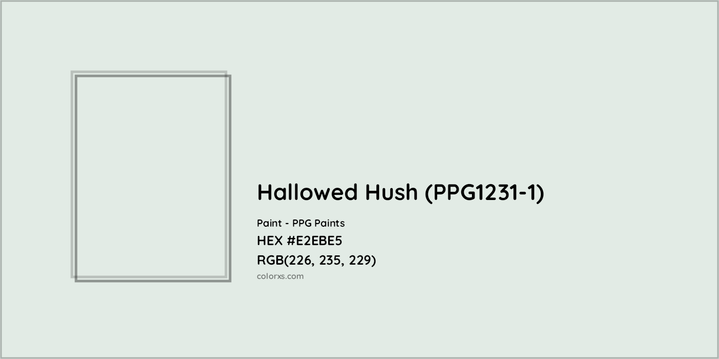 HEX #E2EBE5 Hallowed Hush (PPG1231-1) Paint PPG Paints - Color Code