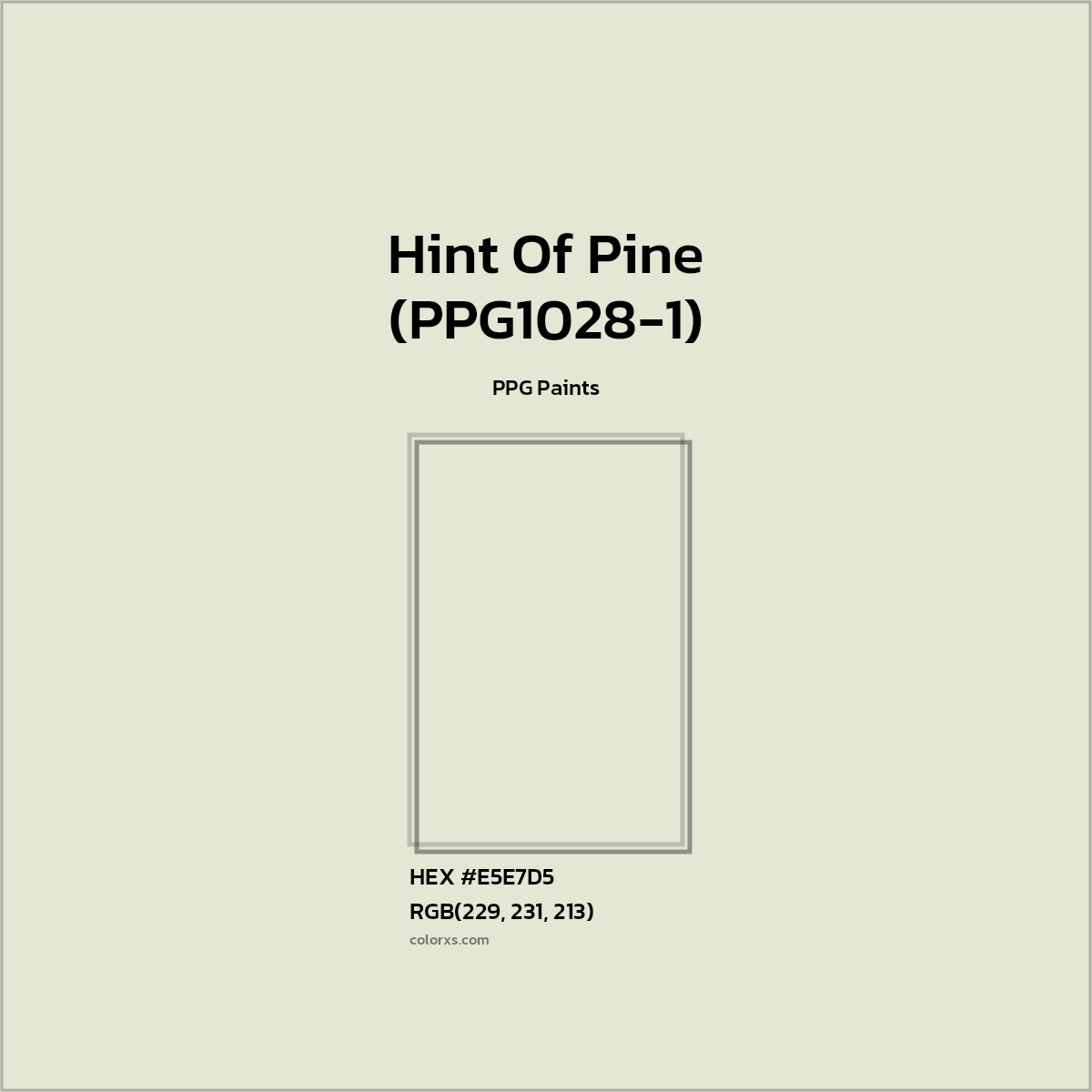 HEX #E5E7D5 Hint Of Pine (PPG1028-1) Paint PPG Paints - Color Code