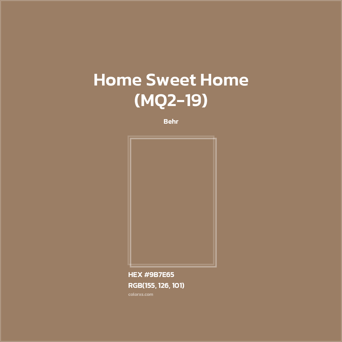 HEX #9B7E65 Home Sweet Home (MQ2-19) Paint Behr - Color Code