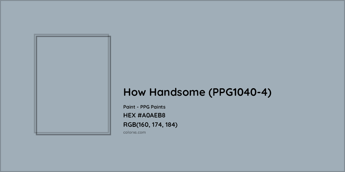HEX #A0AEB8 How Handsome (PPG1040-4) Paint PPG Paints - Color Code