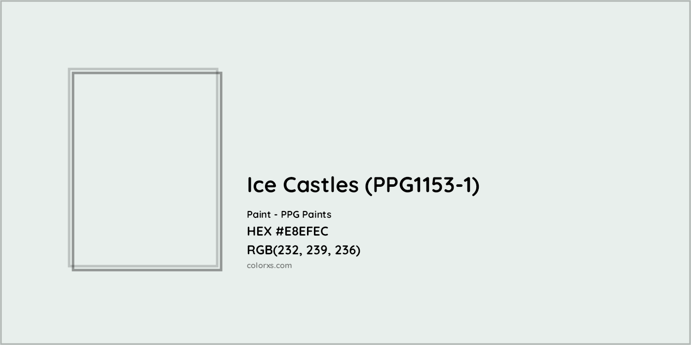HEX #E8EFEC Ice Castles (PPG1153-1) Paint PPG Paints - Color Code