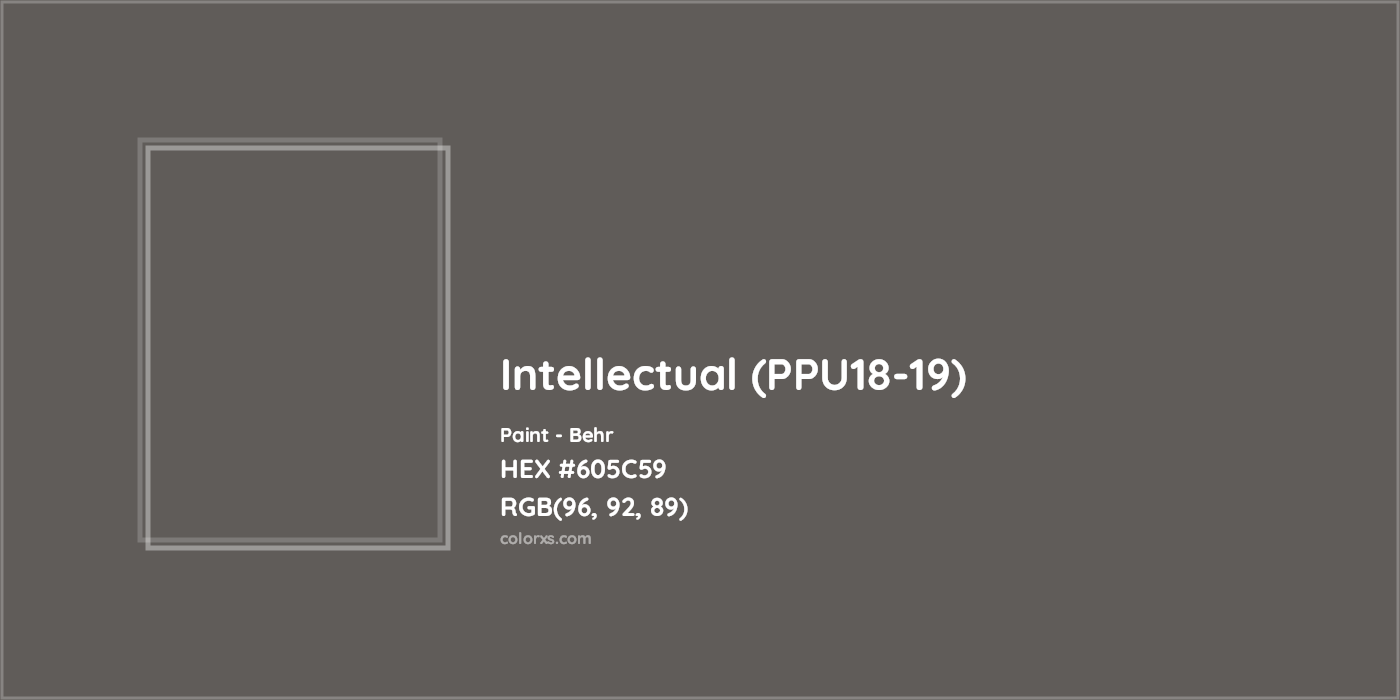 HEX #605C59 Intellectual (PPU18-19) Paint Behr - Color Code