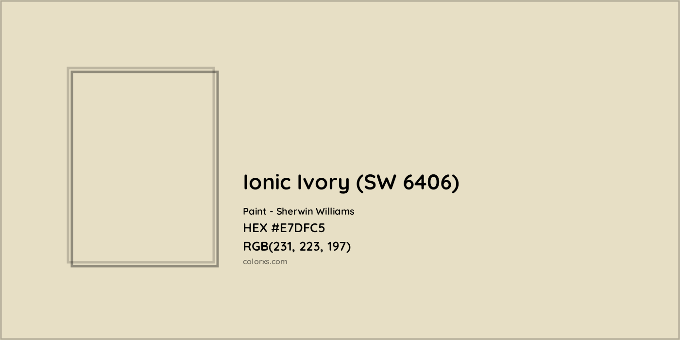 HEX #E7DFC5 Ionic Ivory (SW 6406) Paint Sherwin Williams - Color Code