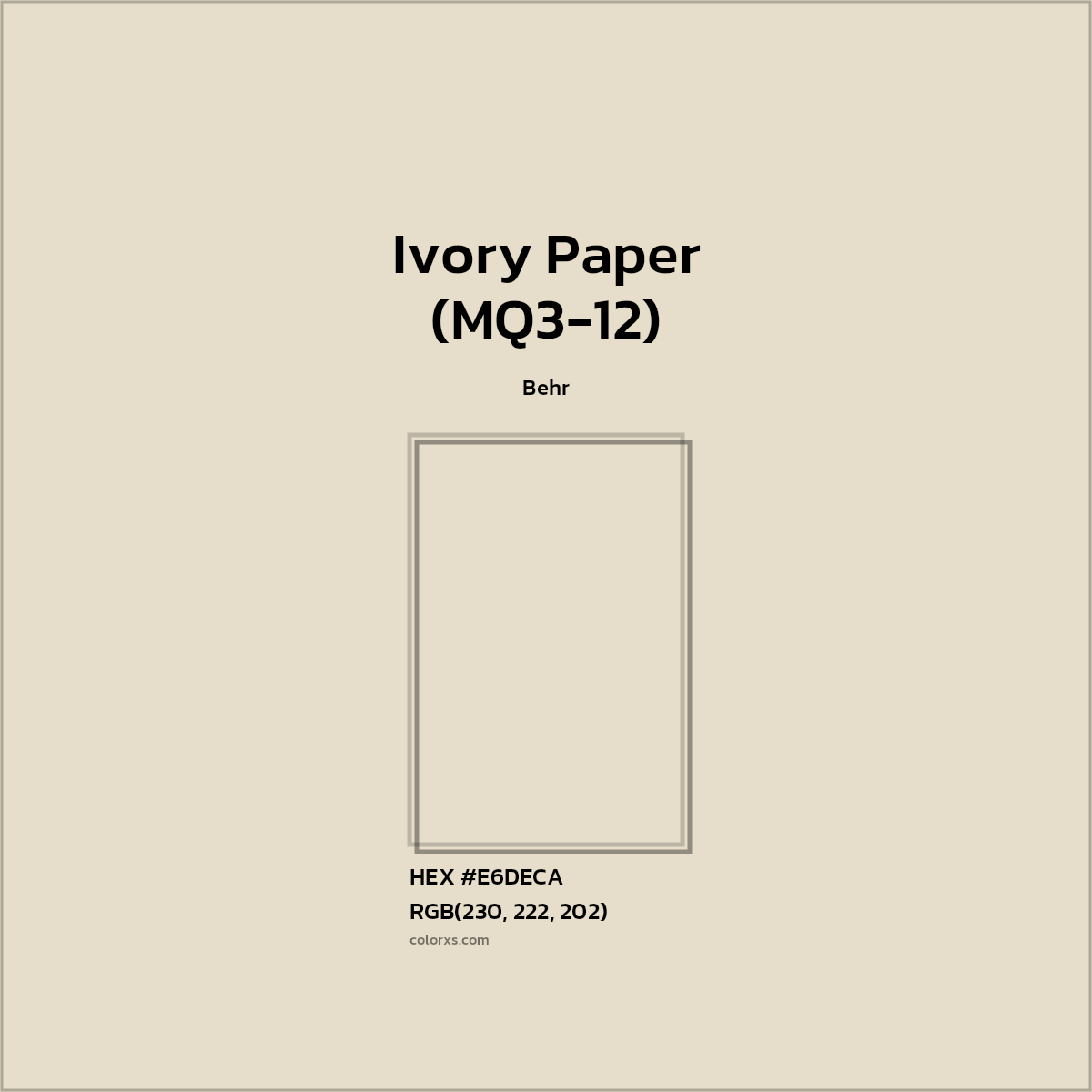 HEX #E6DECA Ivory Paper (MQ3-12) Paint Behr - Color Code