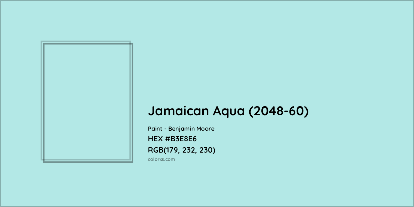 HEX #B3E8E6 Jamaican Aqua (2048-60) Paint Benjamin Moore - Color Code