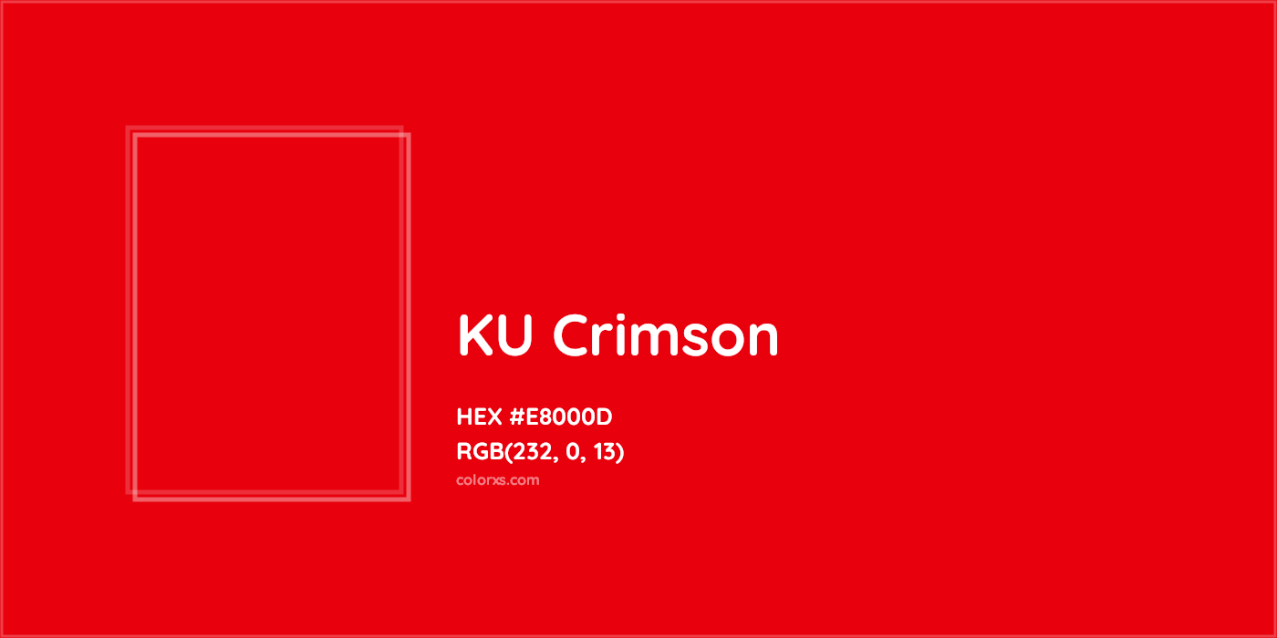 HEX #E8000D KU Crimson Other School - Color Code