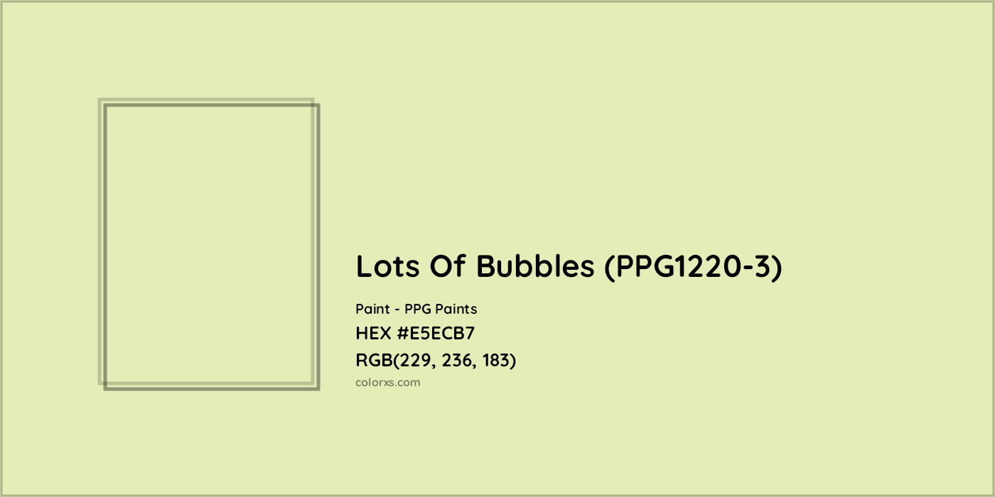 HEX #E5ECB7 Lots Of Bubbles (PPG1220-3) Paint PPG Paints - Color Code