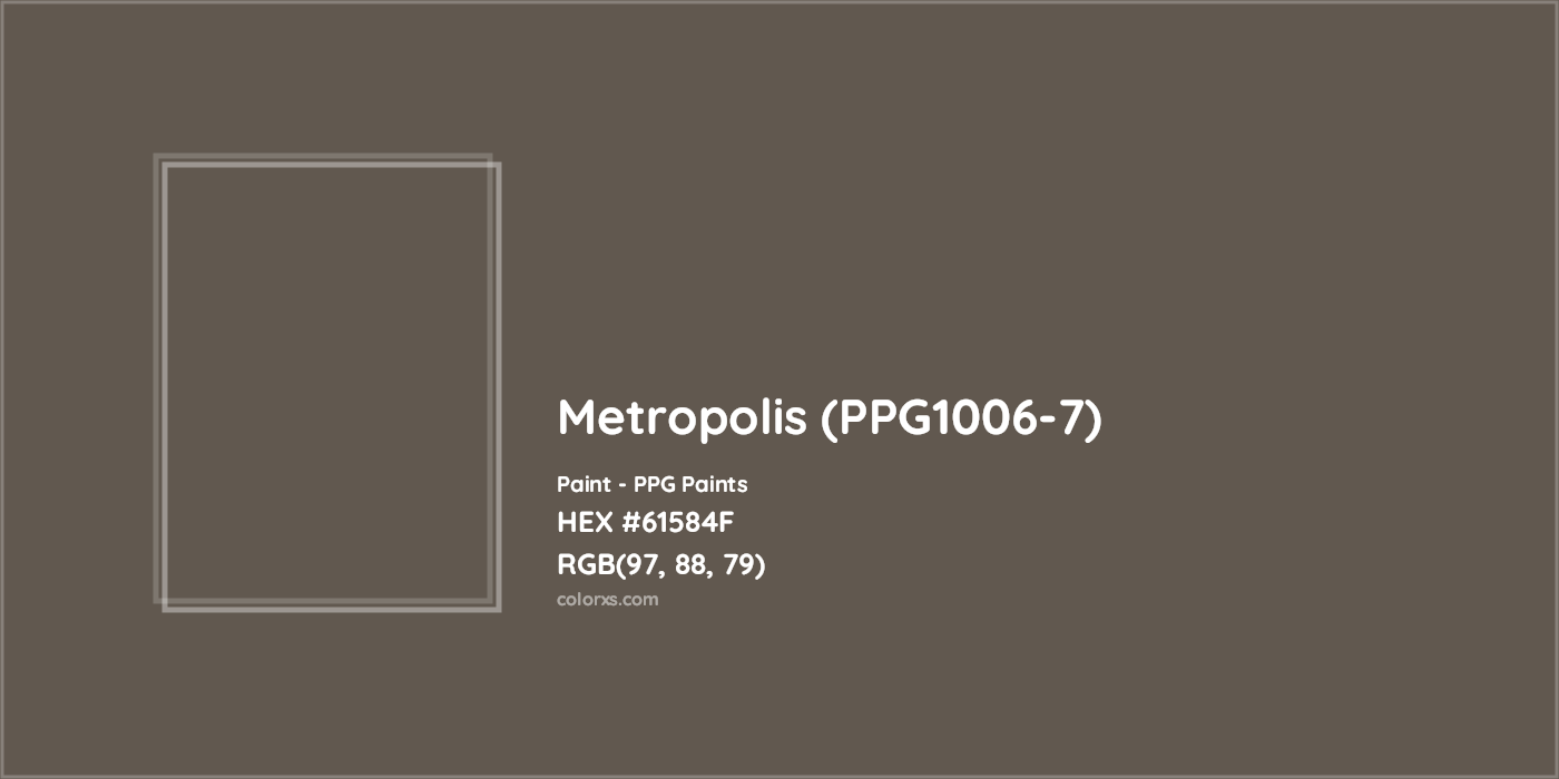 HEX #61584F Metropolis (PPG1006-7) Paint PPG Paints - Color Code