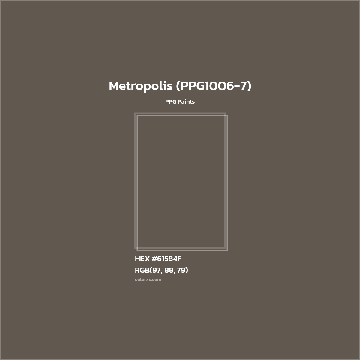 HEX #61584F Metropolis (PPG1006-7) Paint PPG Paints - Color Code