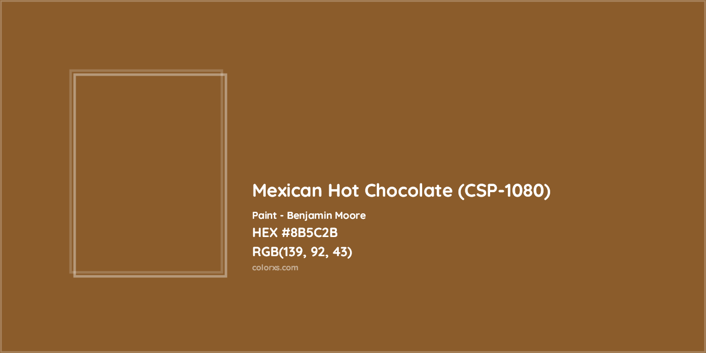 HEX #8B5C2B Mexican Hot Chocolate (CSP-1080) Paint Benjamin Moore - Color Code