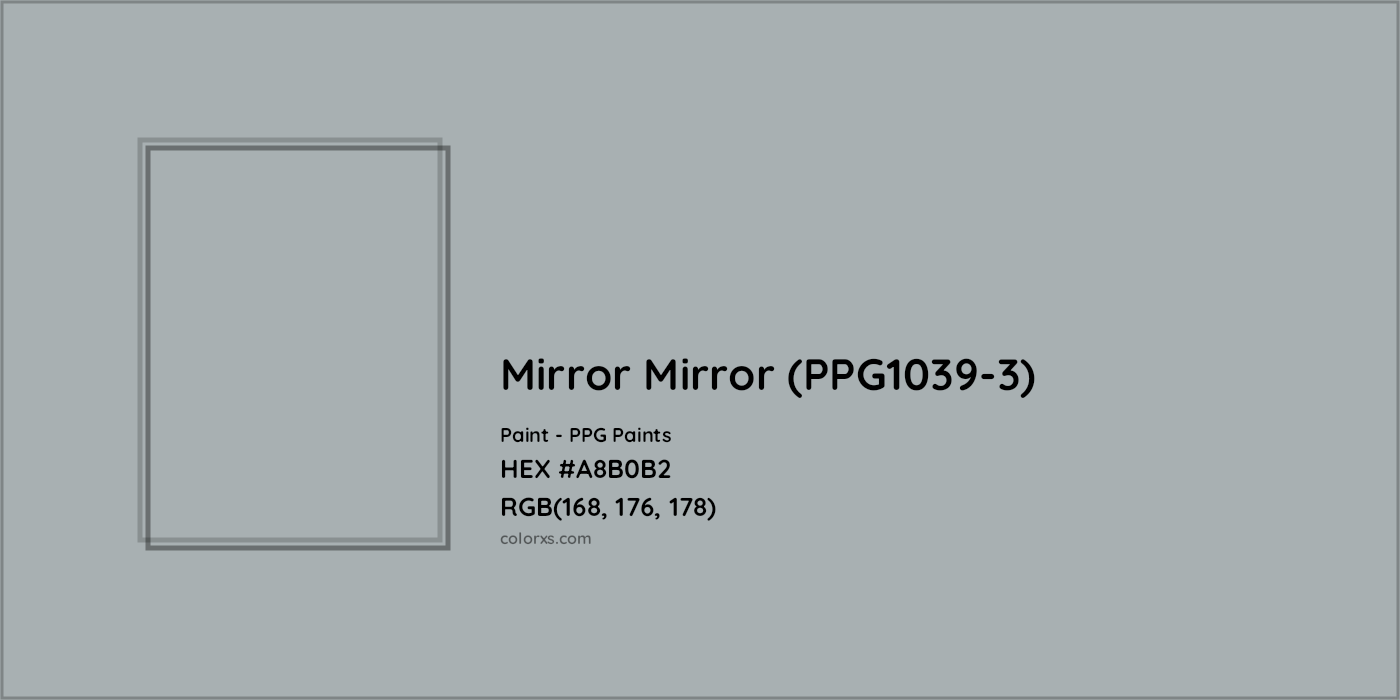 HEX #A8B0B2 Mirror Mirror (PPG1039-3) Paint PPG Paints - Color Code
