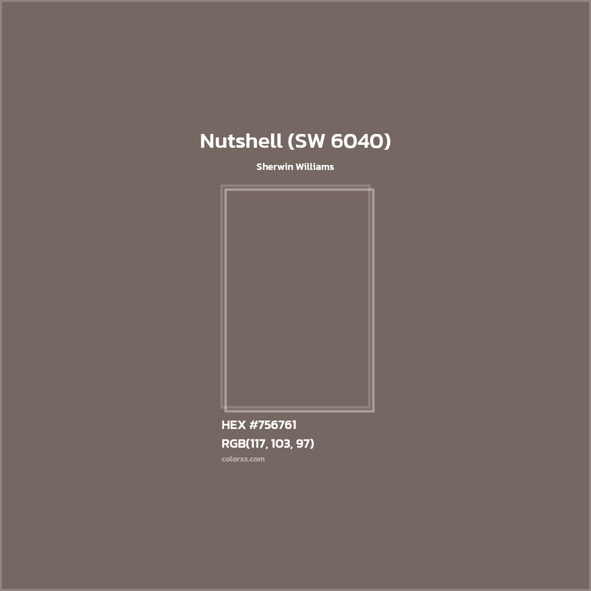 HEX #756761 Nutshell (SW 6040) Paint Sherwin Williams - Color Code