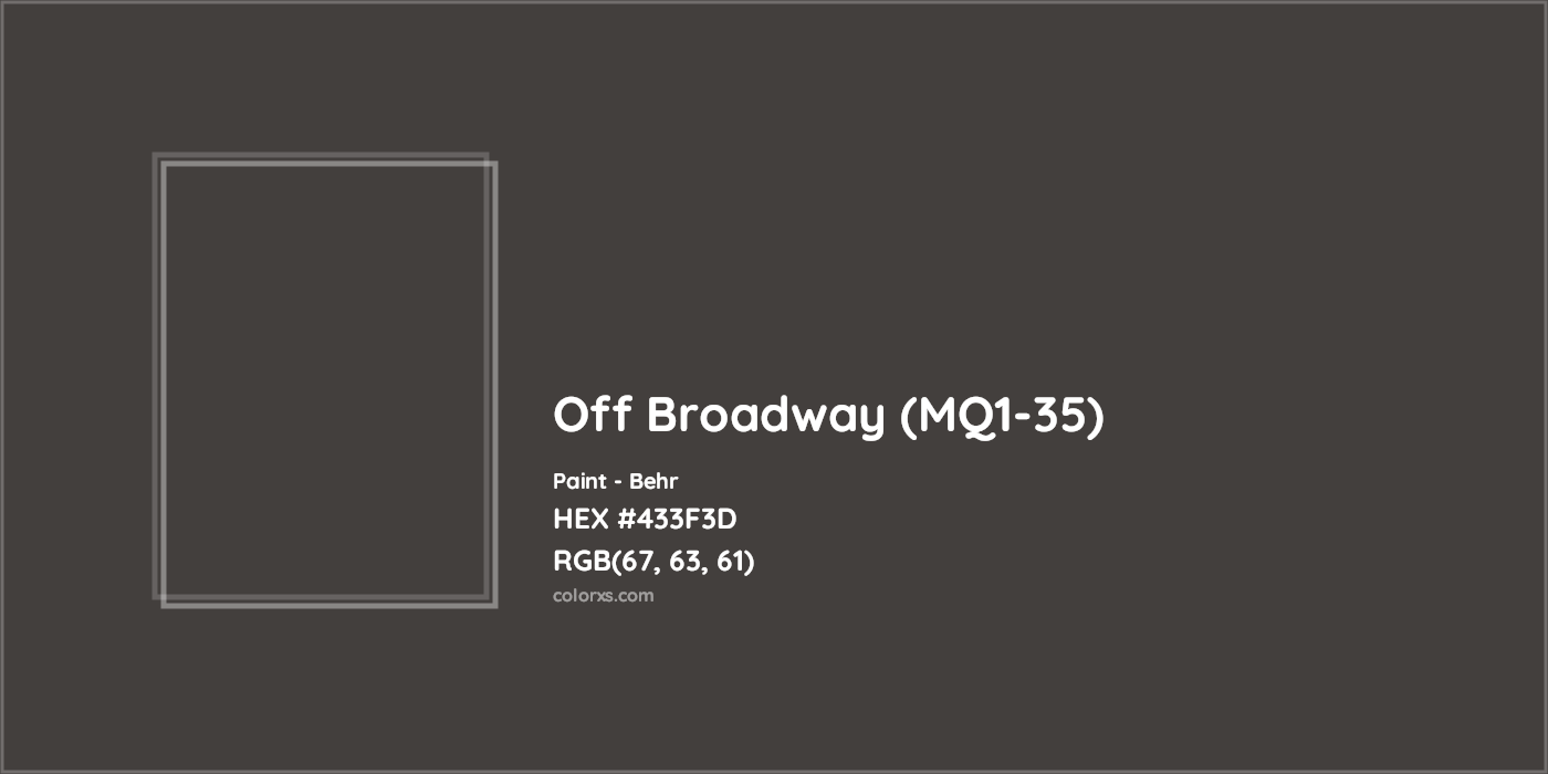 HEX #433F3D Off Broadway (MQ1-35) Paint Behr - Color Code