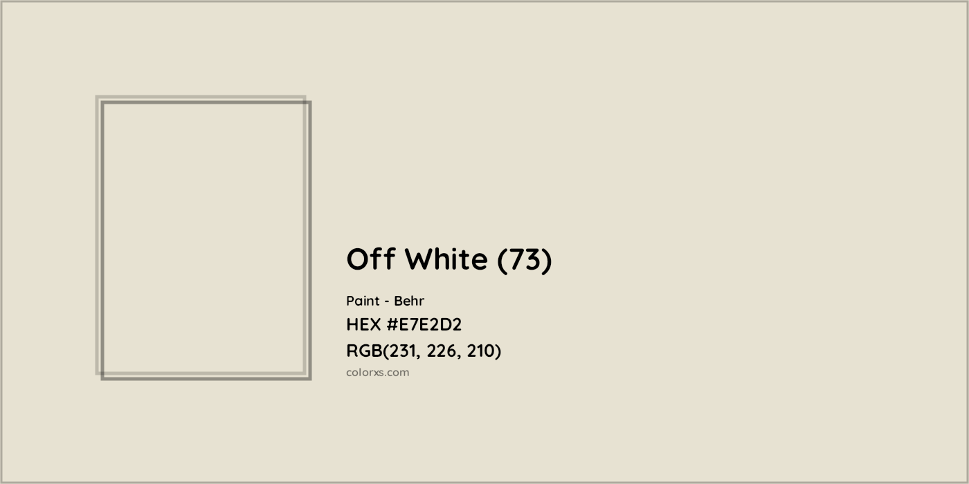 HEX #E7E2D2 Off White (73) Paint Behr - Color Code