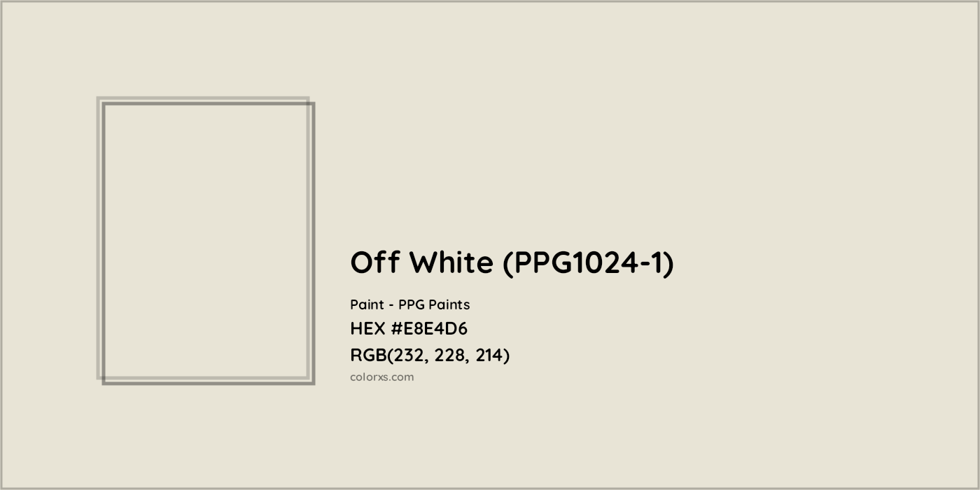 HEX #E8E4D6 Off White (PPG1024-1) Paint PPG Paints - Color Code