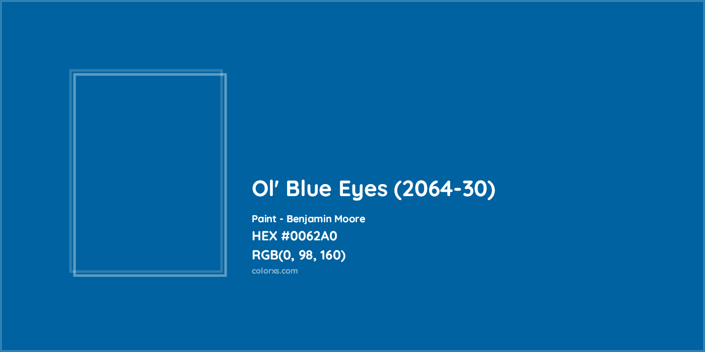 HEX #0062A0 Ol' Blue Eyes (2064-30) Paint Benjamin Moore - Color Code