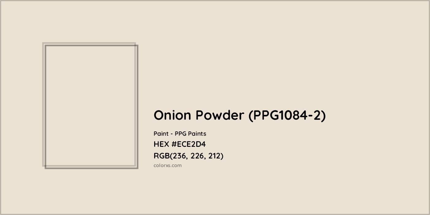 HEX #ECE2D4 Onion Powder (PPG1084-2) Paint PPG Paints - Color Code