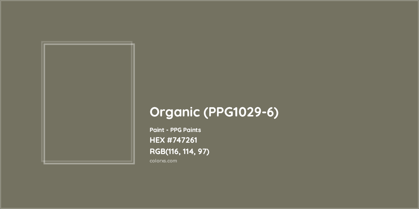 HEX #747261 Organic (PPG1029-6) Paint PPG Paints - Color Code