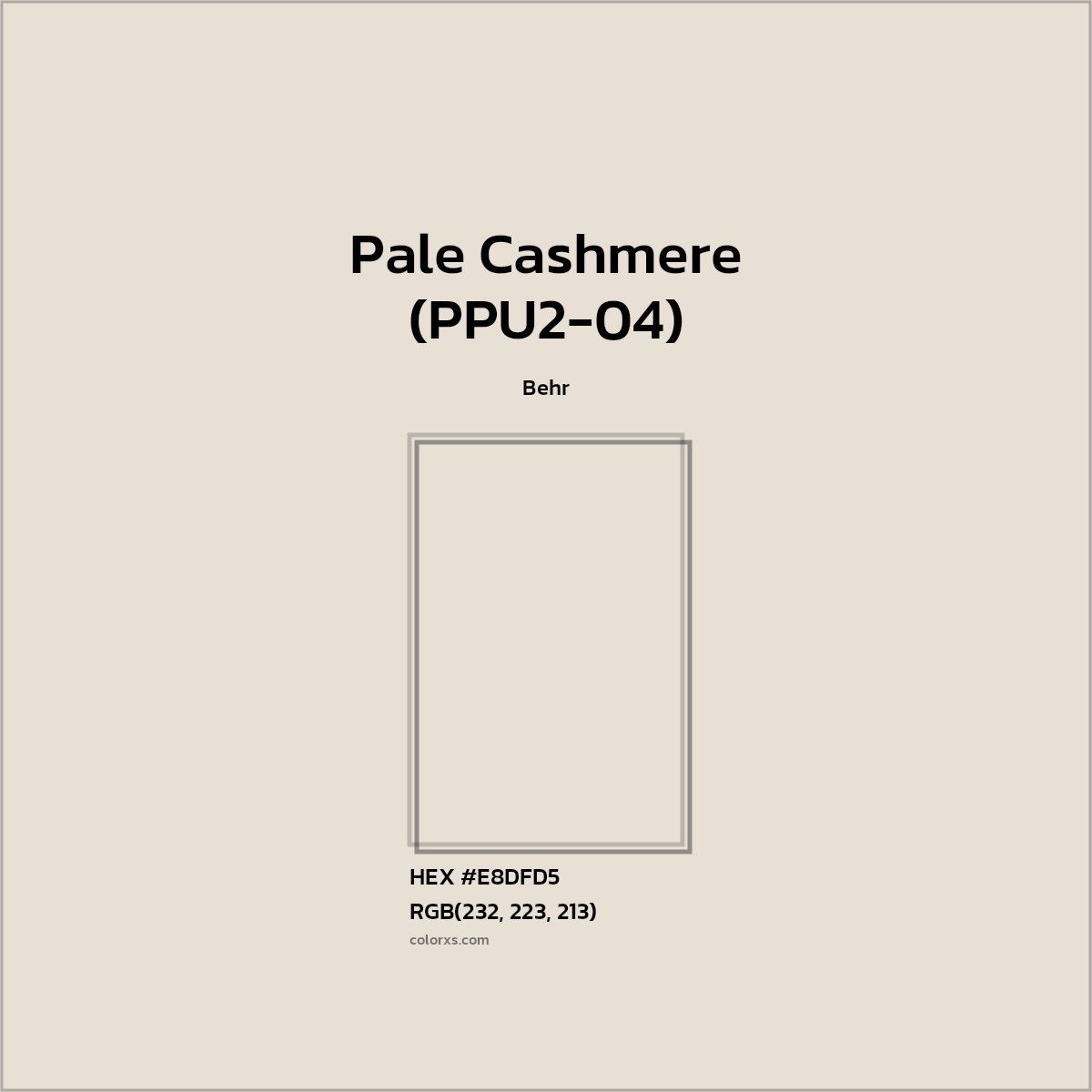 HEX #E8DFD5 Pale Cashmere (PPU2-04) Paint Behr - Color Code