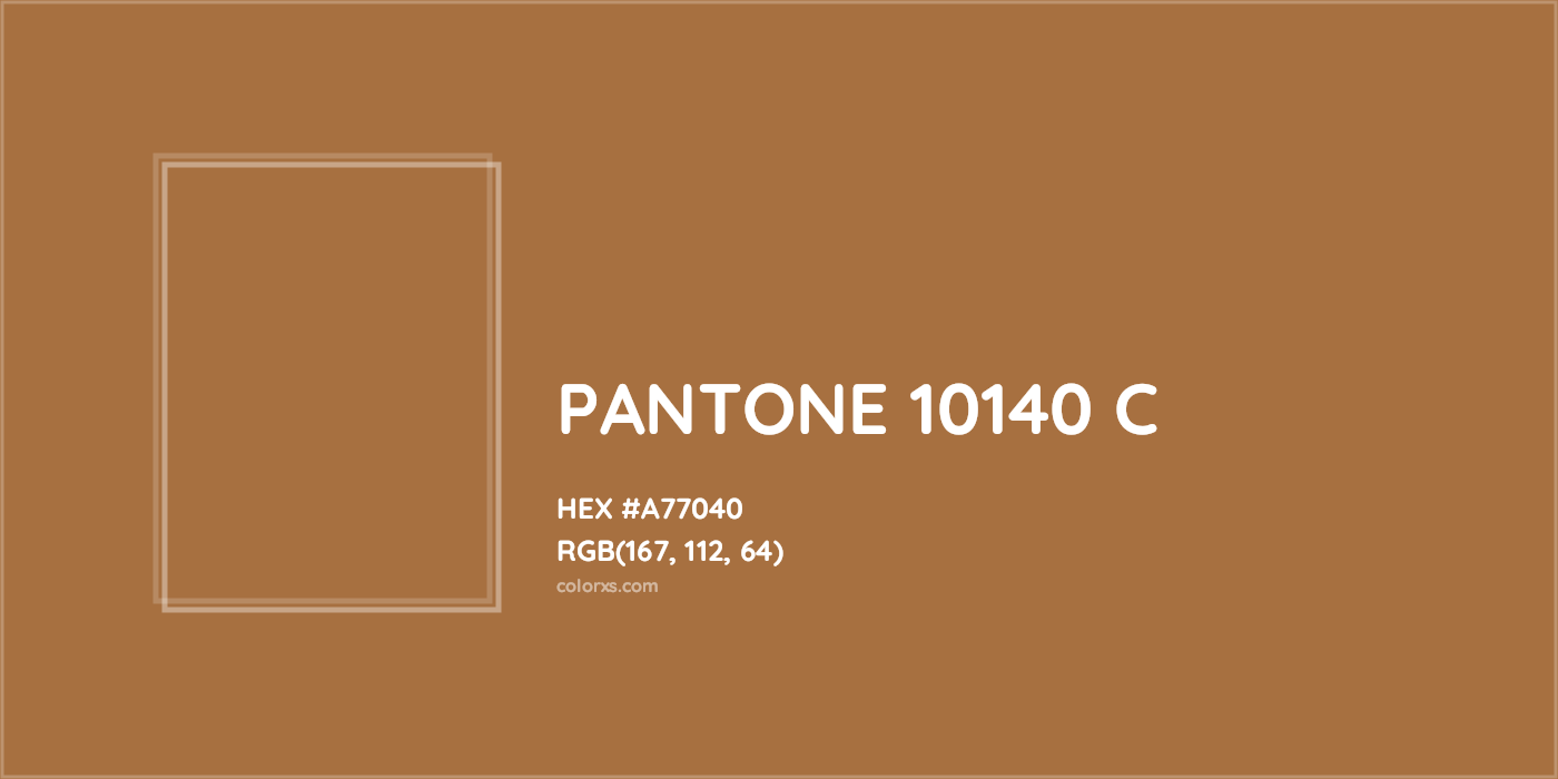 HEX #A77040 PANTONE 10140 C CMS Pantone PMS - Color Code