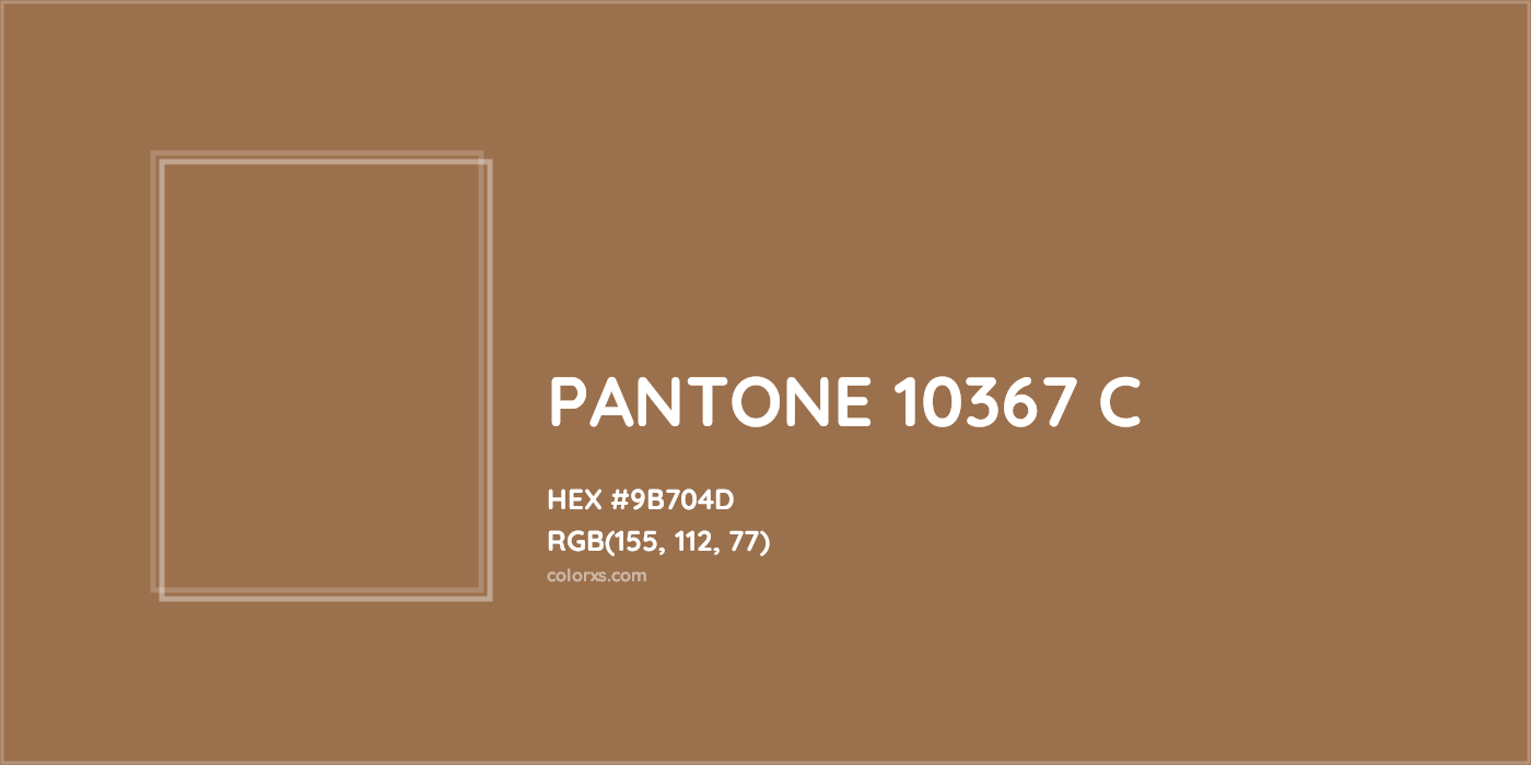 HEX #9B704D PANTONE 10367 C CMS Pantone PMS - Color Code