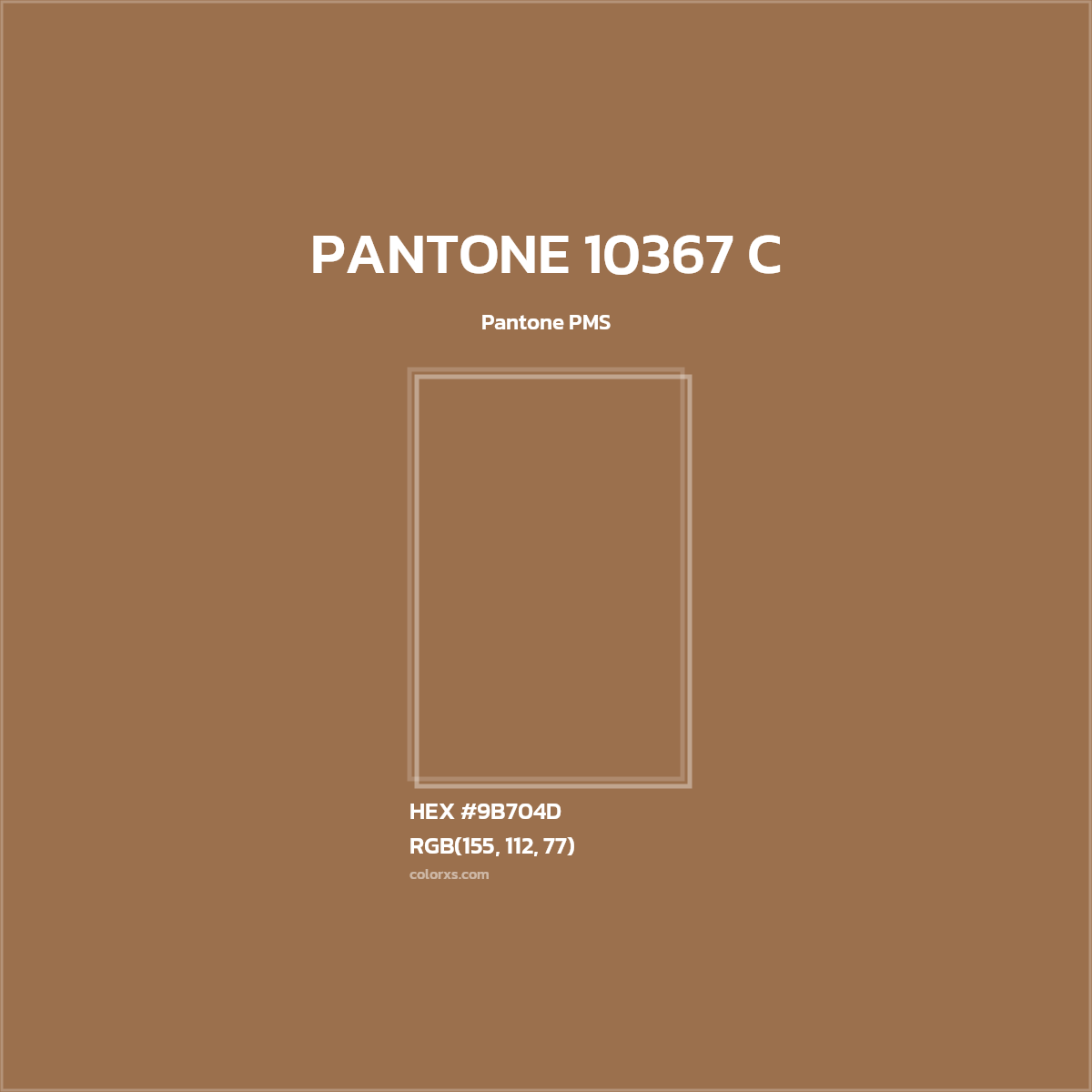 HEX #9B704D PANTONE 10367 C CMS Pantone PMS - Color Code