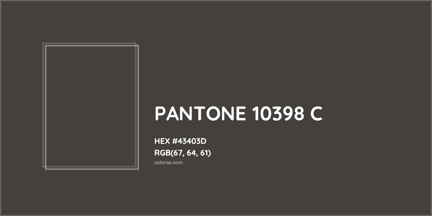 HEX #43403D PANTONE 10398 C CMS Pantone PMS - Color Code