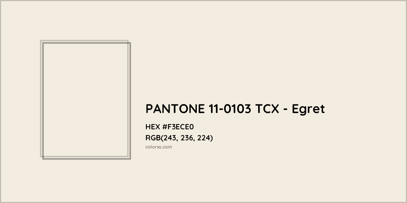 HEX #F3ECE0 PANTONE 11-0103 TCX - Egret CMS Pantone TCX - Color Code