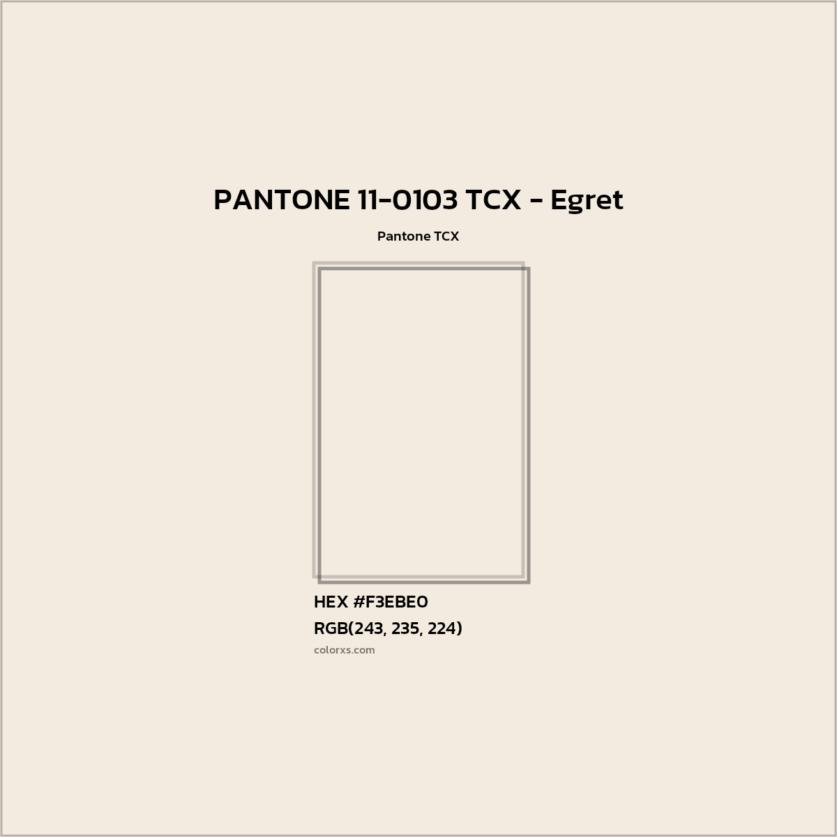 HEX #F3ECE0 PANTONE 11-0103 TCX - Egret CMS Pantone TCX - Color Code