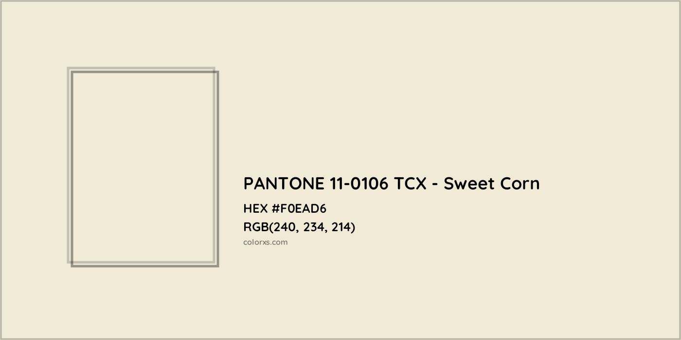 HEX #F0EAD6 PANTONE 11-0106 TCX - Sweet Corn CMS Pantone TCX - Color Code