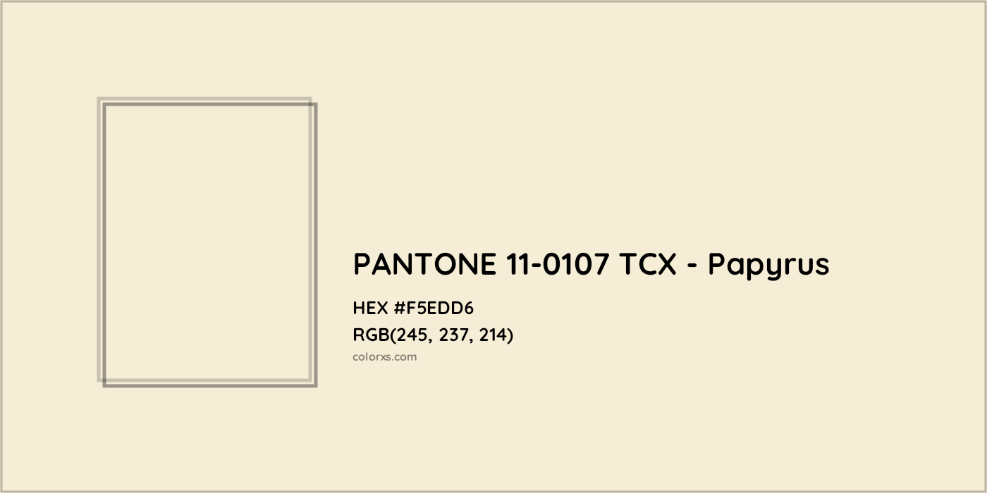 HEX #F5EDD6 PANTONE 11-0107 TCX - Papyrus CMS Pantone TCX - Color Code