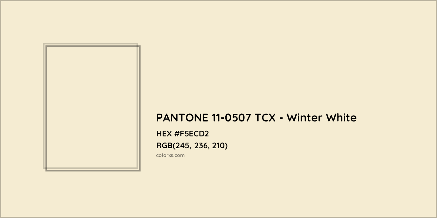 HEX #F5ECD2 PANTONE 11-0507 TCX - Winter White CMS Pantone TCX - Color Code