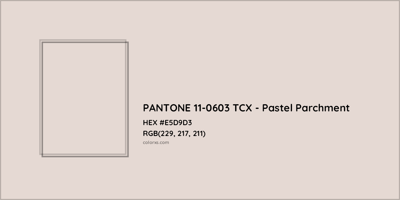 HEX #E5D9D3 PANTONE 11-0603 TCX - Pastel Parchment CMS Pantone TCX - Color Code