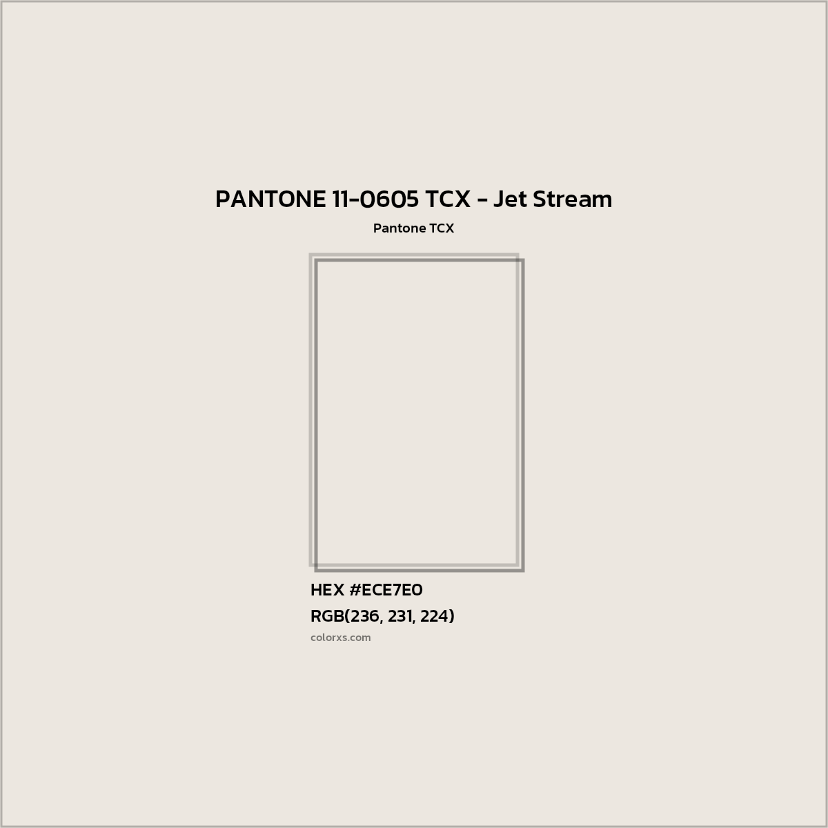 HEX #ECE7E0 PANTONE 11-0605 TCX - Jet Stream CMS Pantone TCX - Color Code