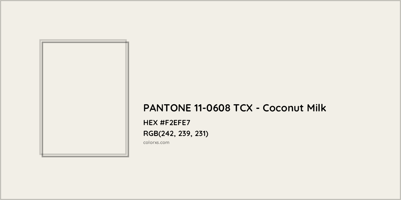 HEX #F2EFE7 PANTONE 11-0608 TCX - Coconut Milk CMS Pantone TCX - Color Code