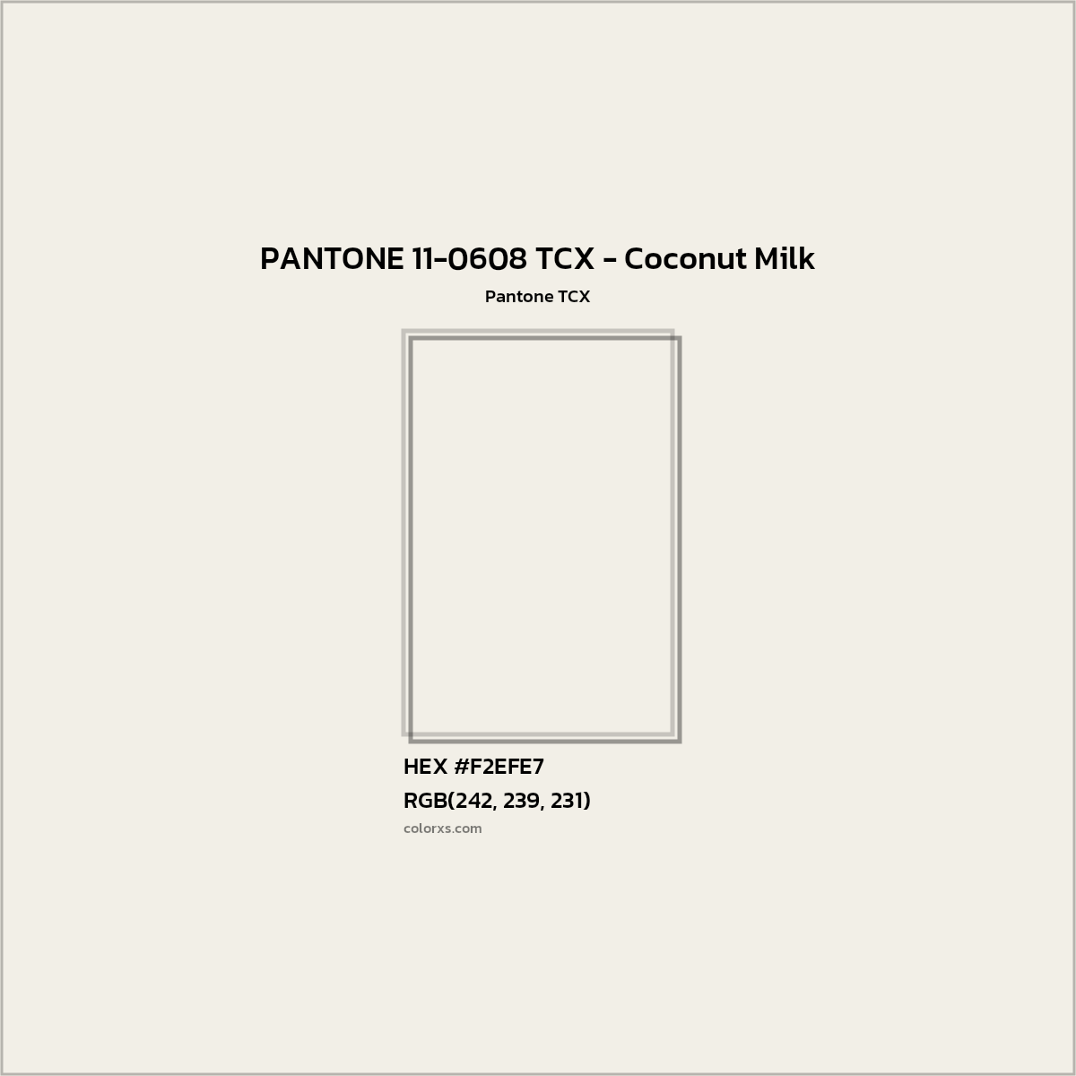 HEX #F2EFE7 PANTONE 11-0608 TCX - Coconut Milk CMS Pantone TCX - Color Code