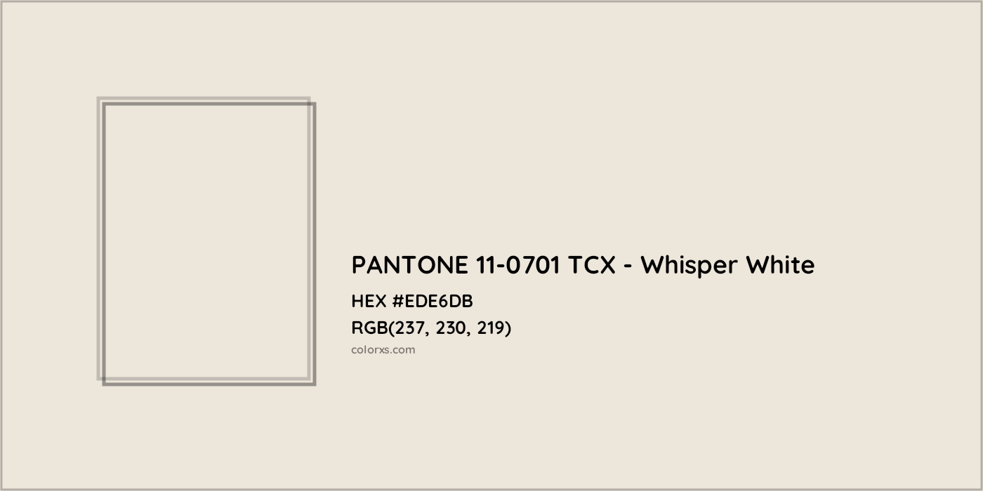 HEX #EDE6DB PANTONE 11-0701 TCX - Whisper White CMS Pantone TCX - Color Code