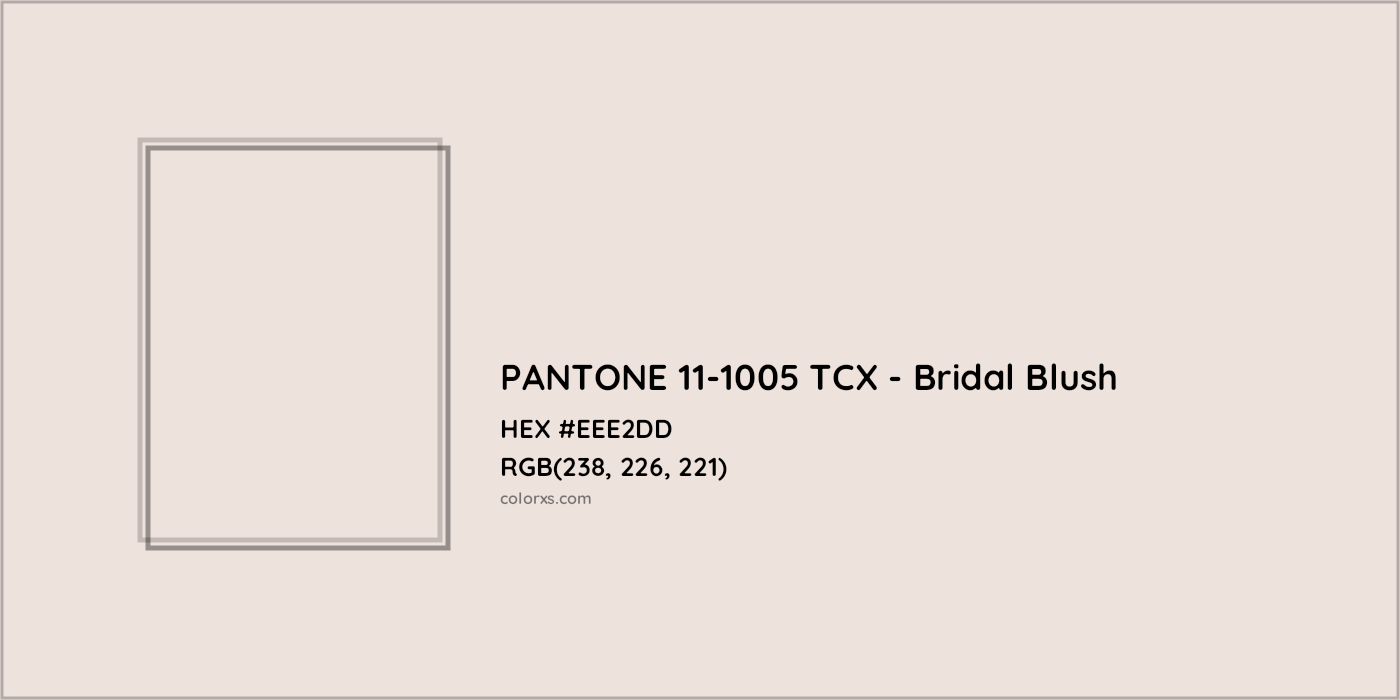 HEX #EEE2DD PANTONE 11-1005 TCX - Bridal Blush CMS Pantone TCX - Color Code