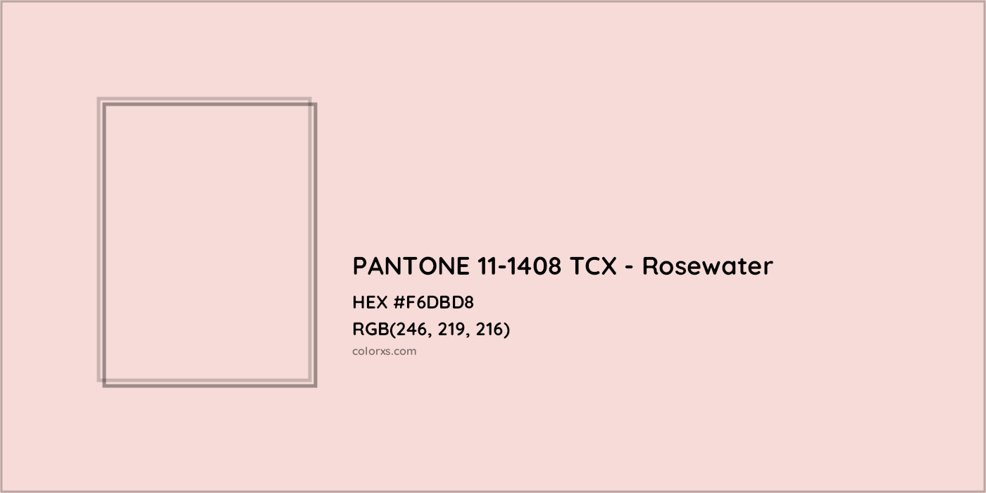 HEX #F6DBD8 PANTONE 11-1408 TCX - Rosewater CMS Pantone TCX - Color Code