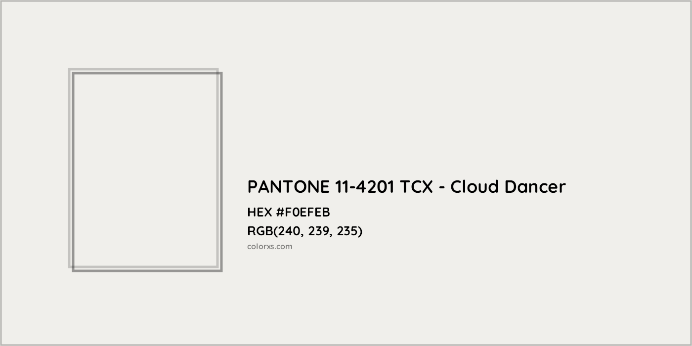 HEX #F0EFEB PANTONE 11-4201 TCX - Cloud Dancer CMS Pantone TCX - Color Code